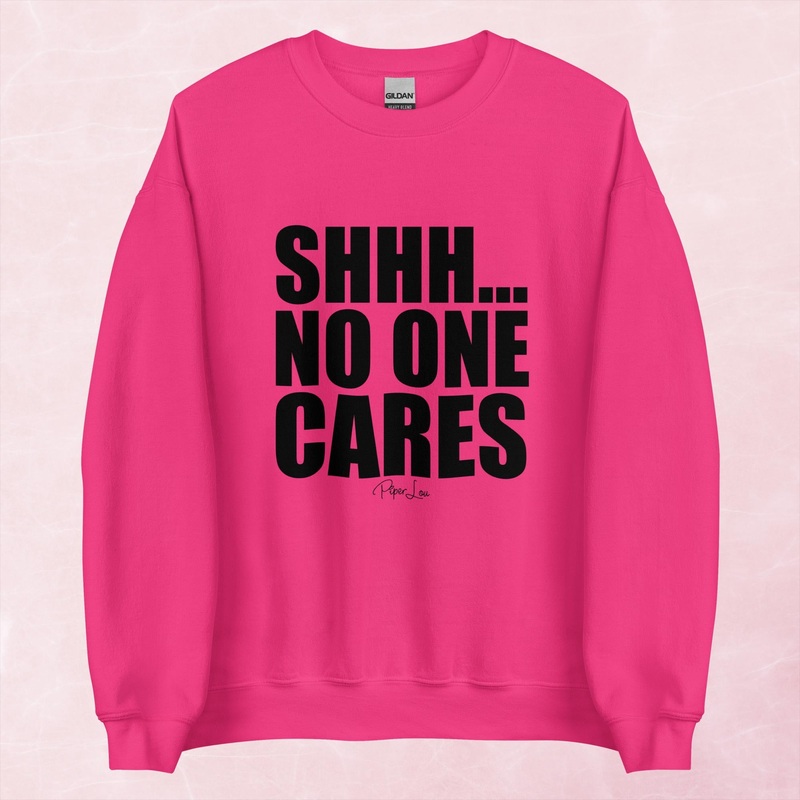 Shhh No One Cares Graphic Crewneck Sweatshirt