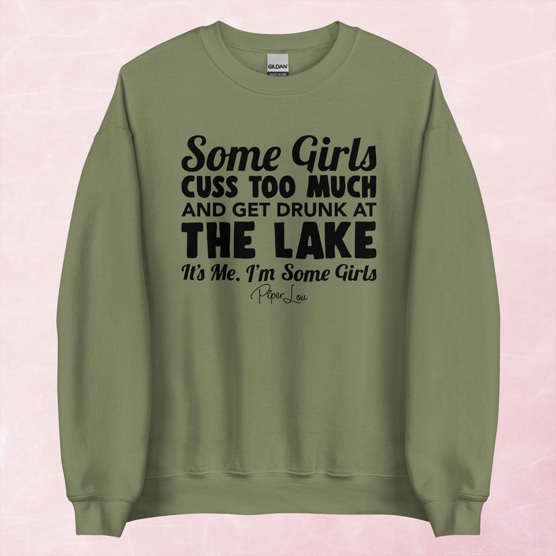 Some Girls Cuss Too Much And Get Drunk At The Lake Graphic Crewneck Sweatshirt