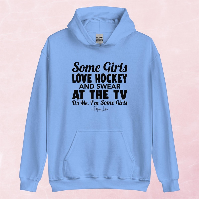 Some Girls Love Hockey And Swear At The TV Graphic Hoodie