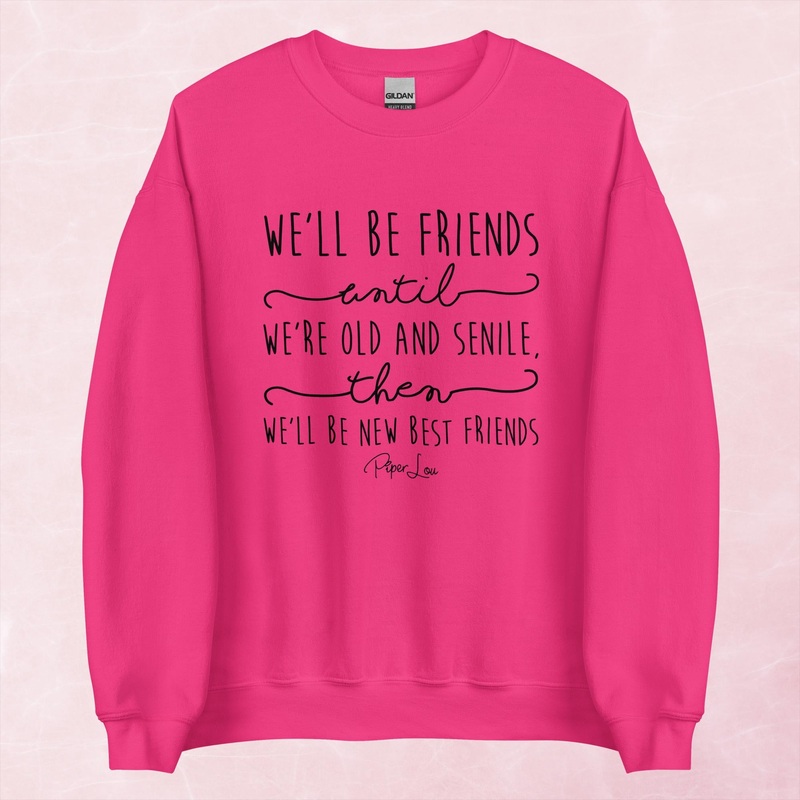 We’ll Be Friends Until Graphic Crewneck Sweatshirt