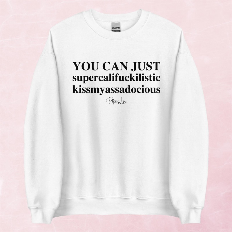 You Can Just Supercalifuckalistic Graphic Crewneck Sweatshirt