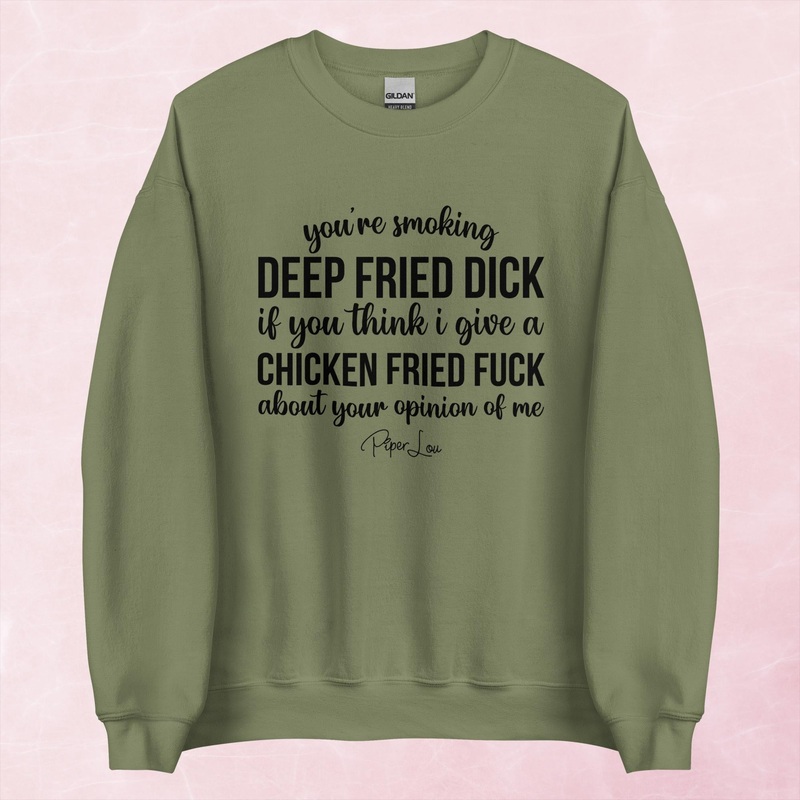 You’re Smoking Deep Fried Dick Graphic Crewneck Sweatshirt
