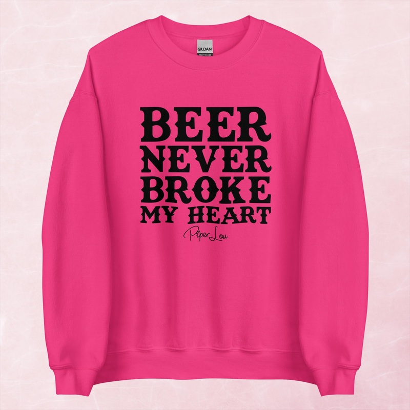 Beer Never Broke My Heart Graphic Crewneck Sweatshirt