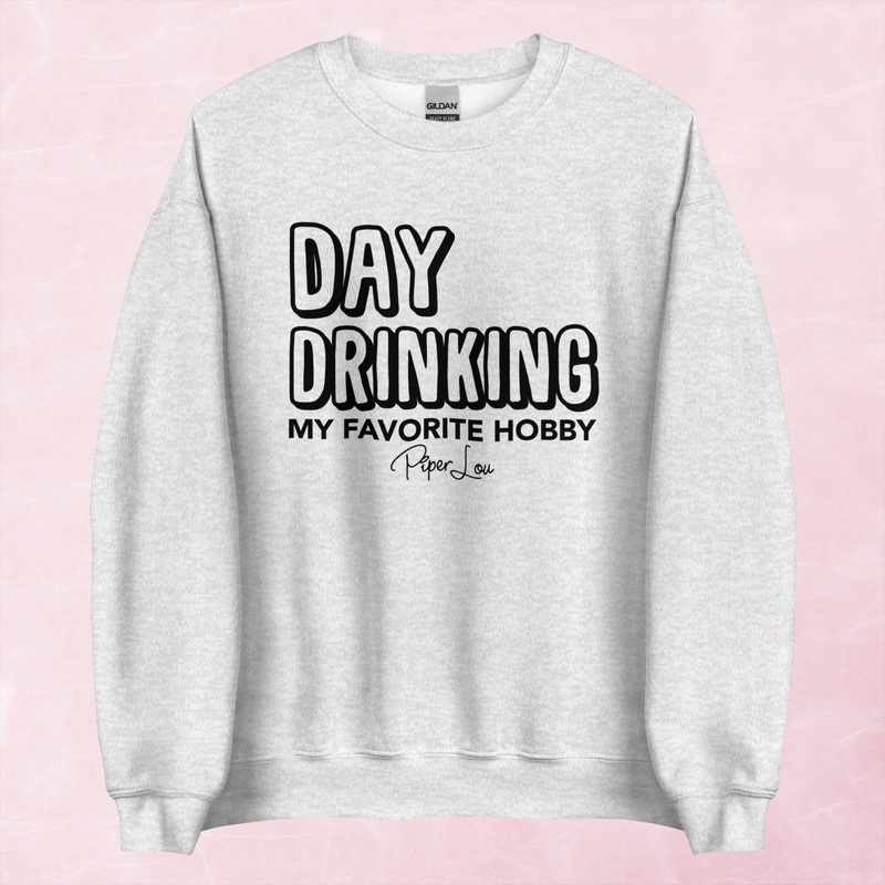 Day Drinking My Favorite Hobby Graphic Crewneck Sweatshirt