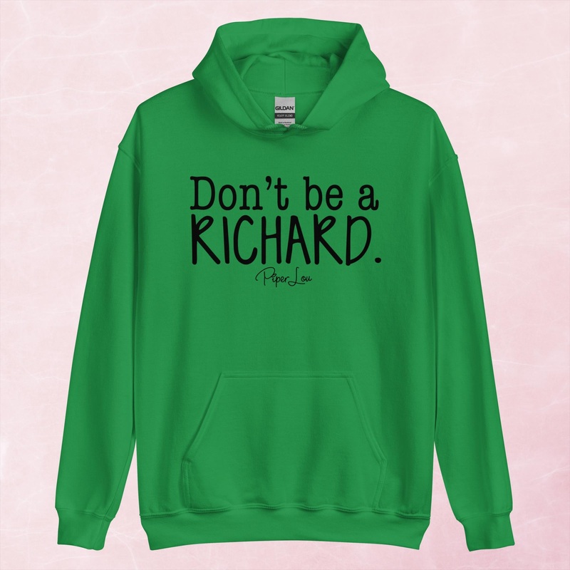 Don’t Be A Richard Feminine Graphic Hoodie