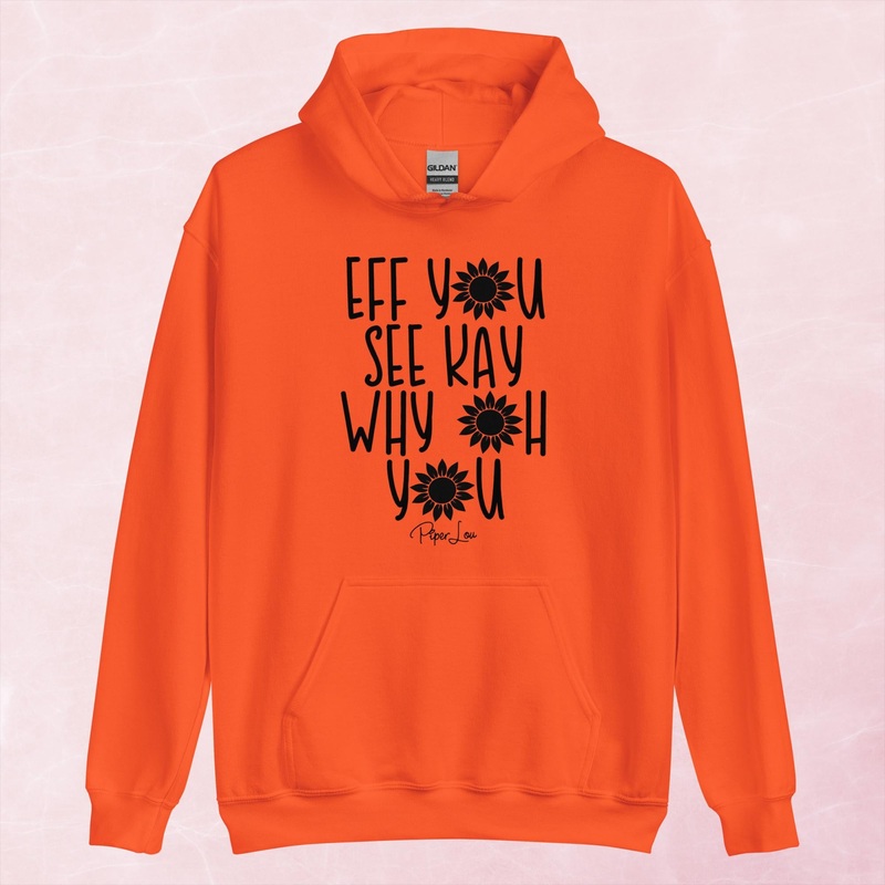 Eff You See Kay Why Oh You Graphic Hoodie