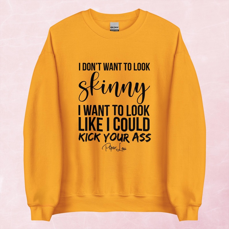 I Don’t Want To Look Skinny Graphic Crewneck Sweatshirt