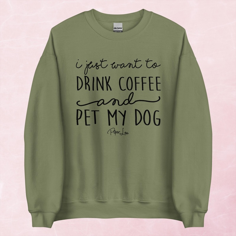 I Just Want To Drink Coffee And Pet My Dog Graphic Crewneck Sweatshirt