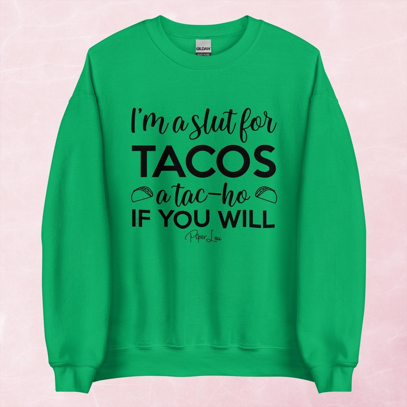 I’m A Slut For Tacos Graphic Crewneck Sweatshirt