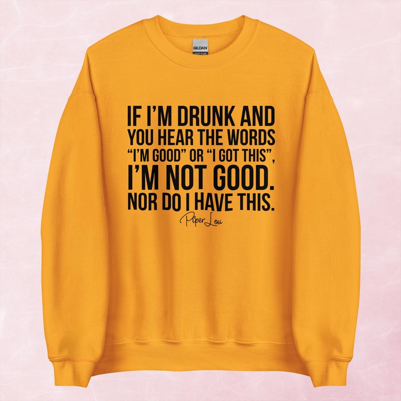 I’m Not Good Nor Do I Have This Graphic Crewneck Sweatshirt