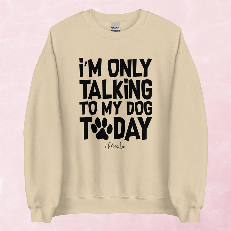 I’m Only Talking To My Dog Today Graphic Crewneck Sweatshirt