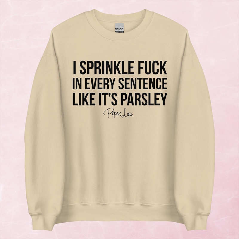 I Sprinkle Fuck In Every Sentence Graphic Crewneck Sweatshirt