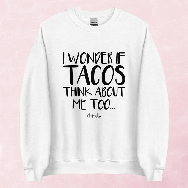 I Wonder If Tacos Think About Me Too Graphic Crewneck Sweatshirt