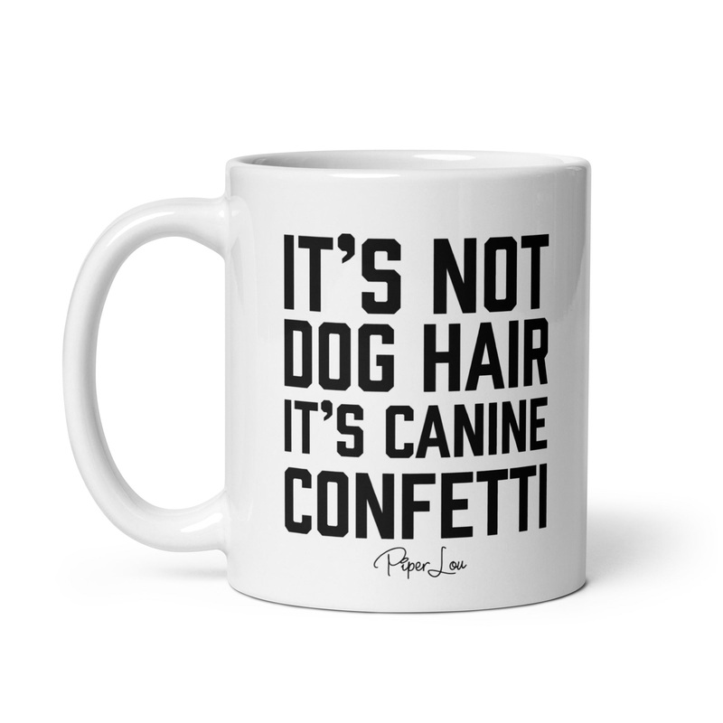 It’s Not Dog Hair Ceramic Coffee Mug