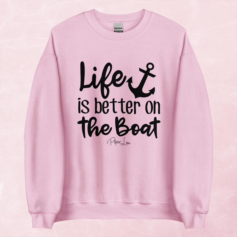 Life Is Better On The Boat Graphic Crewneck Sweatshirt
