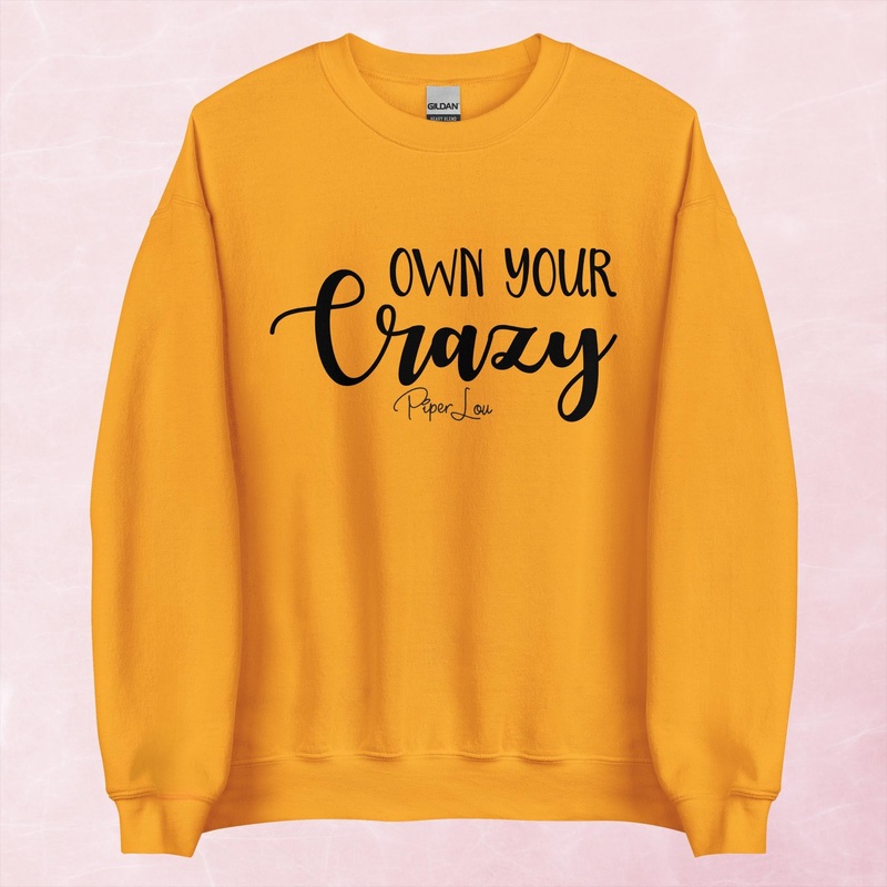 Own Your Crazy Graphic Crewneck Sweatshirt
