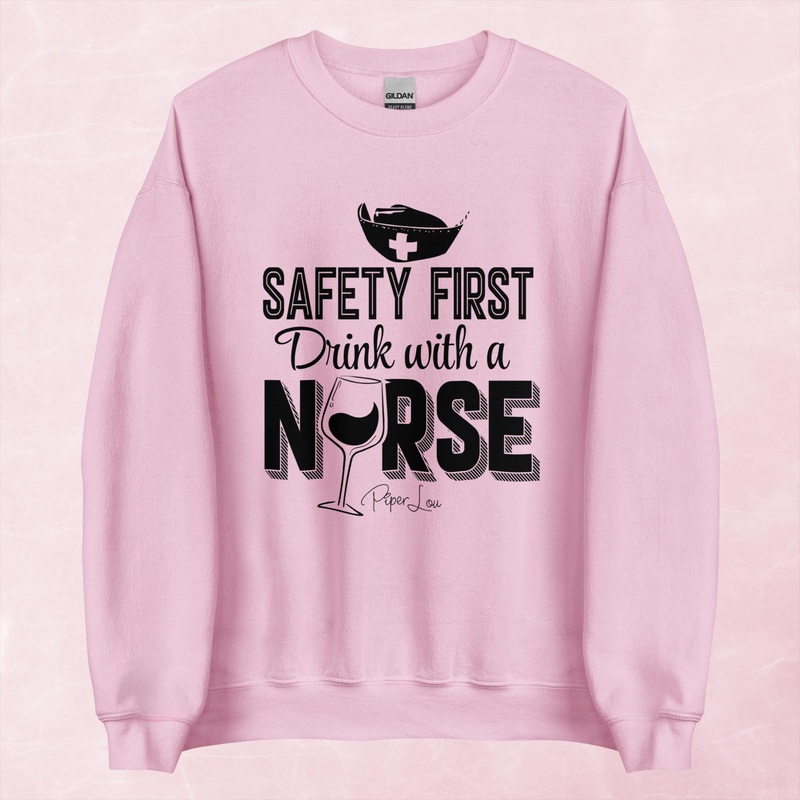Safety First Drink With A Nurse Graphic Crewneck Sweatshirt