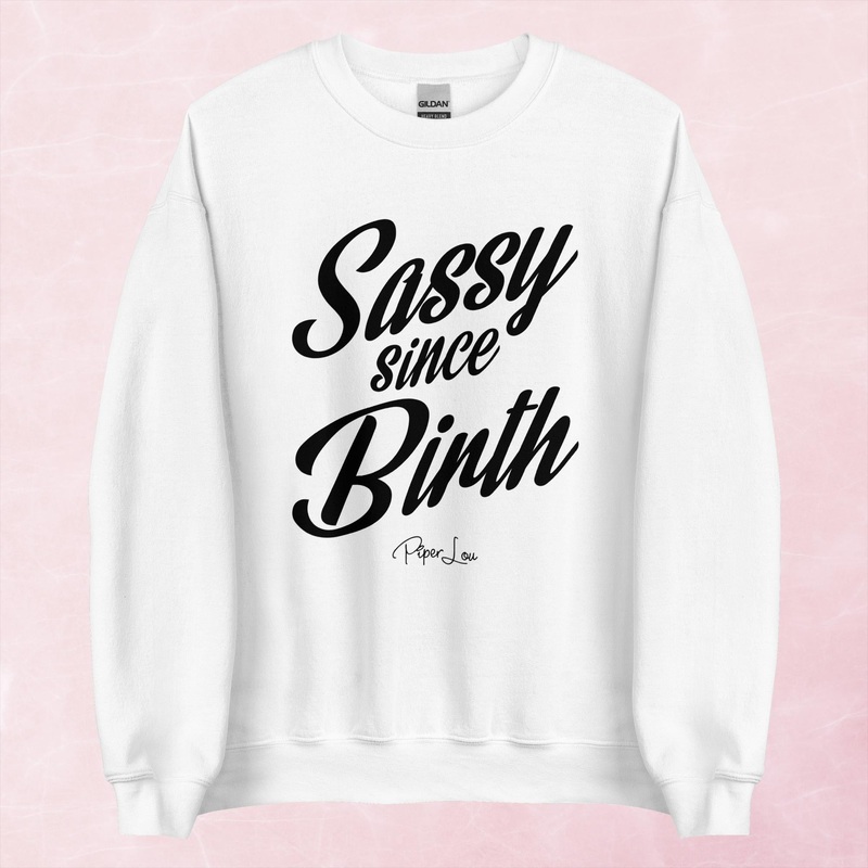 Sassy Since Birth Graphic Crewneck Sweatshirt