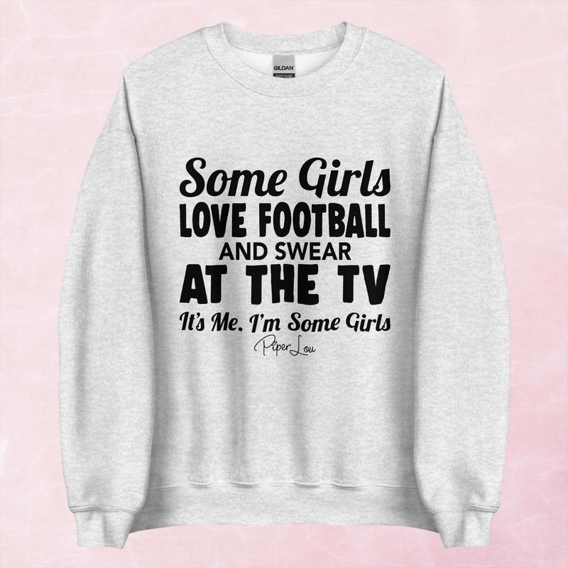 Some Girls Love Football And Swear At The TV Graphic Crewneck Sweatshirt