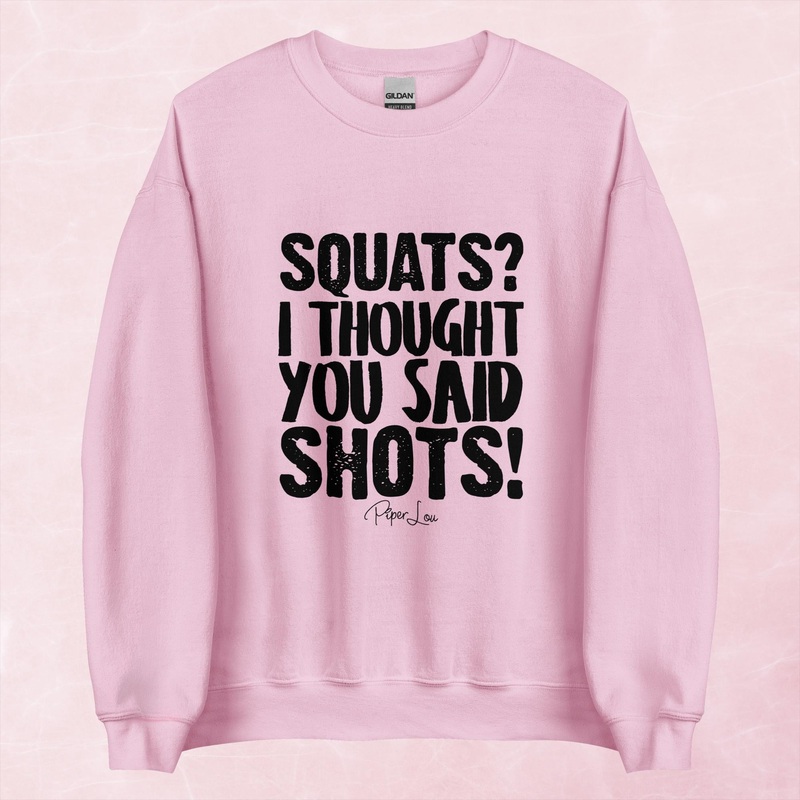 Squats I Thought You Said Shots Graphic Crewneck Sweatshirt