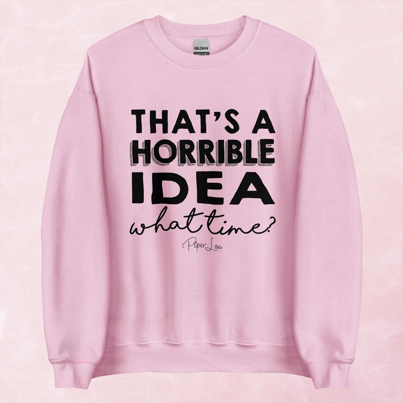 That’s A Horrible Idea Graphic Crewneck Sweatshirt