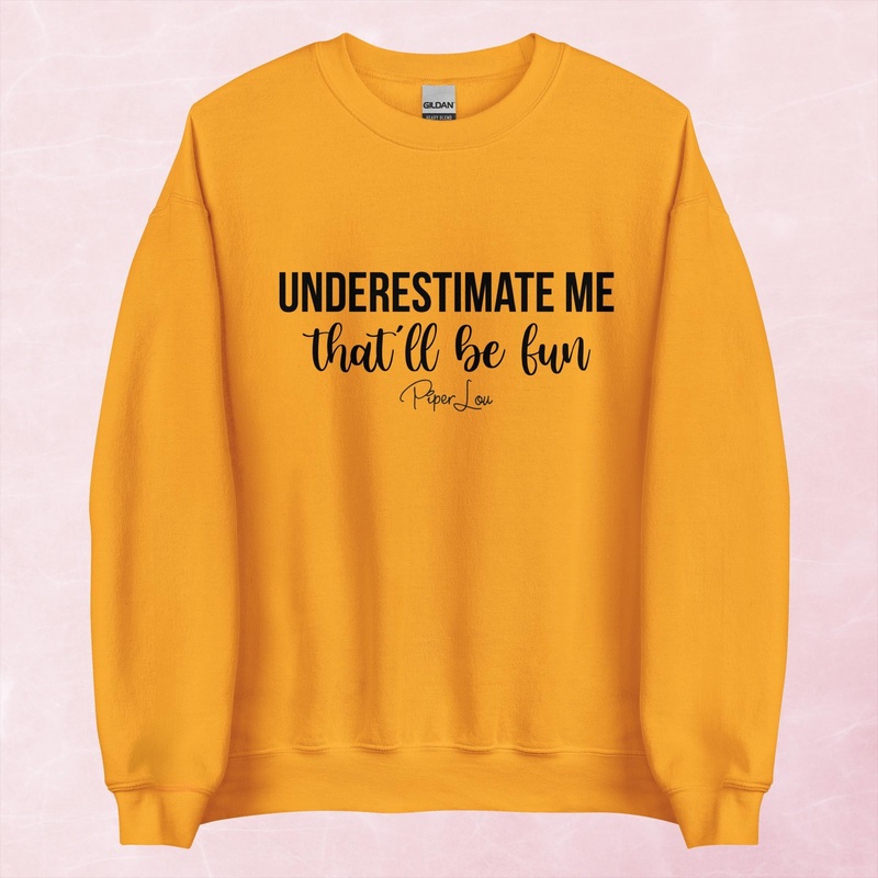 Underestimate Me That’ll Be Fun Graphic Crewneck Sweatshirt