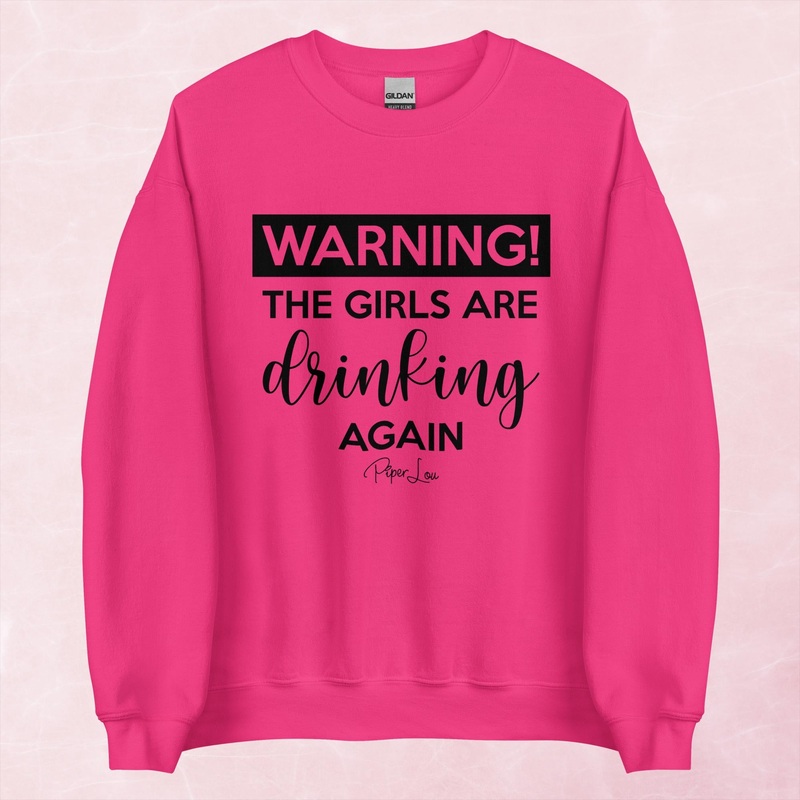 Warning The Girls Are Drinking Again Graphic Crewneck Sweatshirt