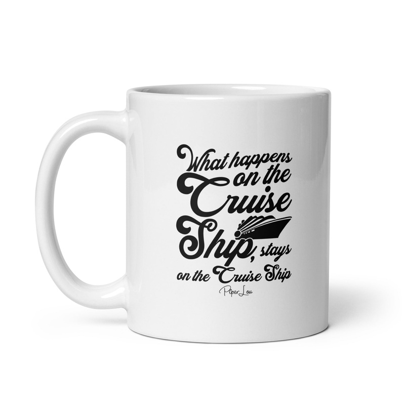 What Happens On The Cruise Ship Ceramic Coffee Mug