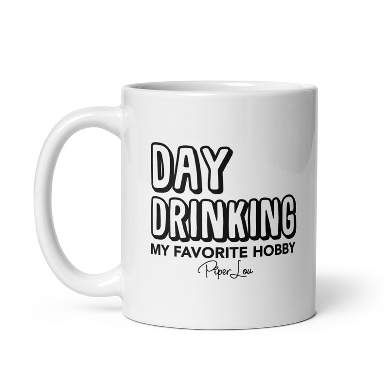 Day Drinking My Favorite Hobby Ceramic Coffee Mug