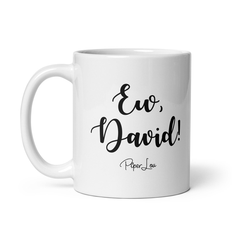 Ew David Ceramic Coffee Mug|11 oz|15 oz|20 oz