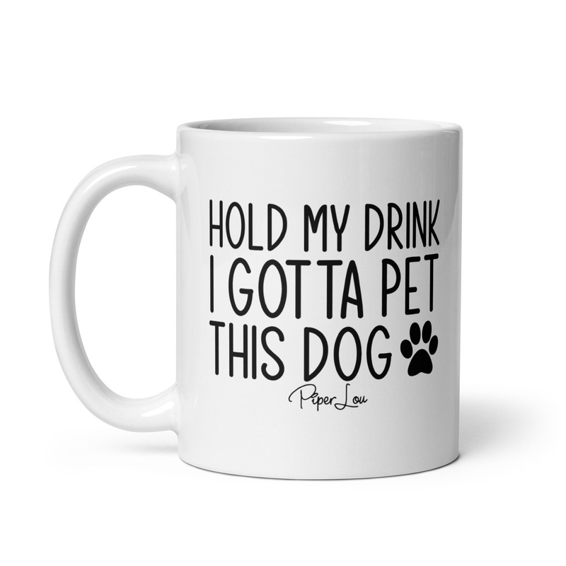 Hold My Drink I Gotta Pet This Dog Ceramic Coffee Mug