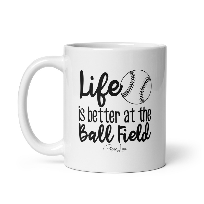 Life Is Better At The Ball Field Ceramic Coffee Mug
