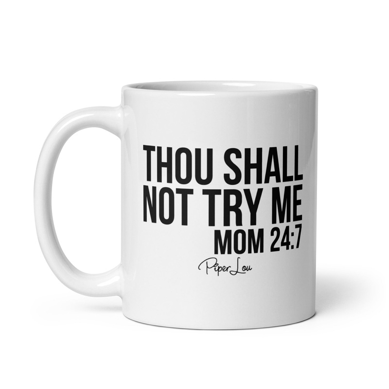 Mom 24/7 Thou Shall Not Try Me Ceramic Coffee Mug