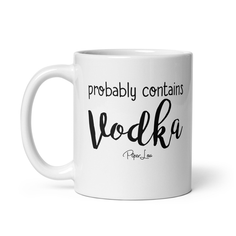 Probably Contains Vodka Ceramic Coffee Mug