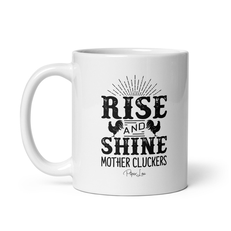 Rise And Shine Mother Cluckers Ceramic Coffee Mug