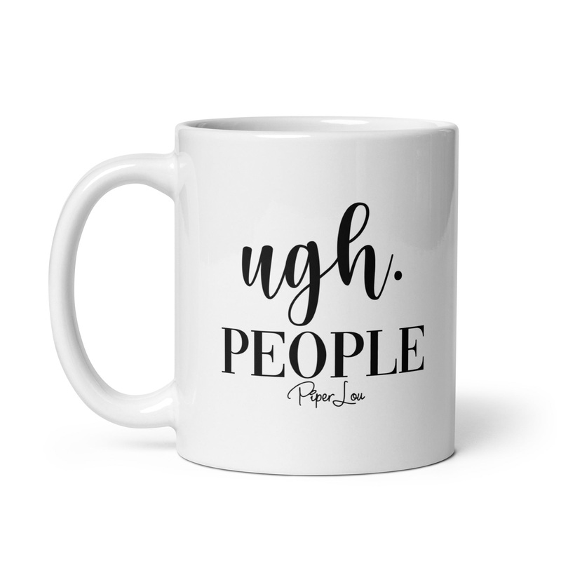 Ugh People Ceramic Coffee Mug|11 oz|15 oz|20 oz