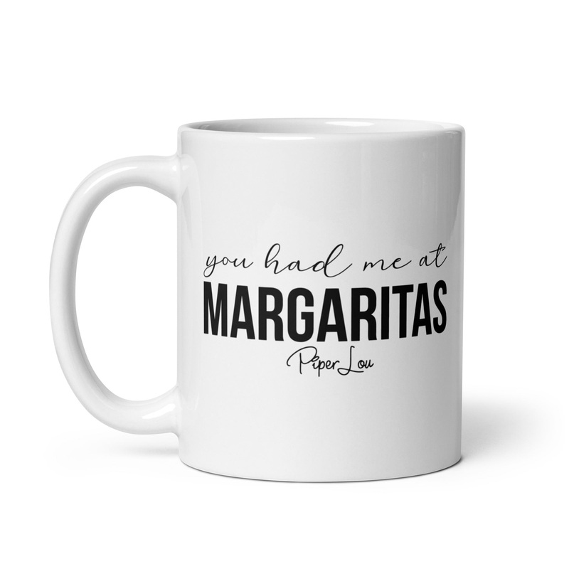 You Had Me At Margaritas Ceramic Coffee Mug