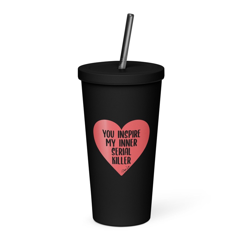 You Inspired My Inner Serial Killer 20oz Burst Tumbler + Straw