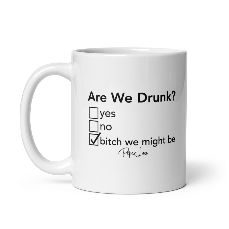 Are We Drunk Ceramic Coffee Mug