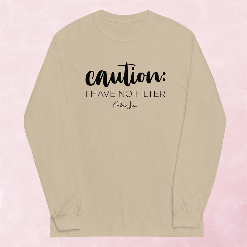 Caution I Have No Filter Graphic Long Sleeve Tee