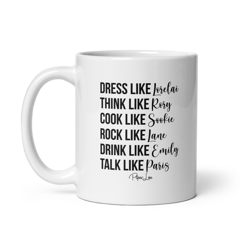 Dress Like Lorelai Think Like Rory Ceramic Coffee Mug