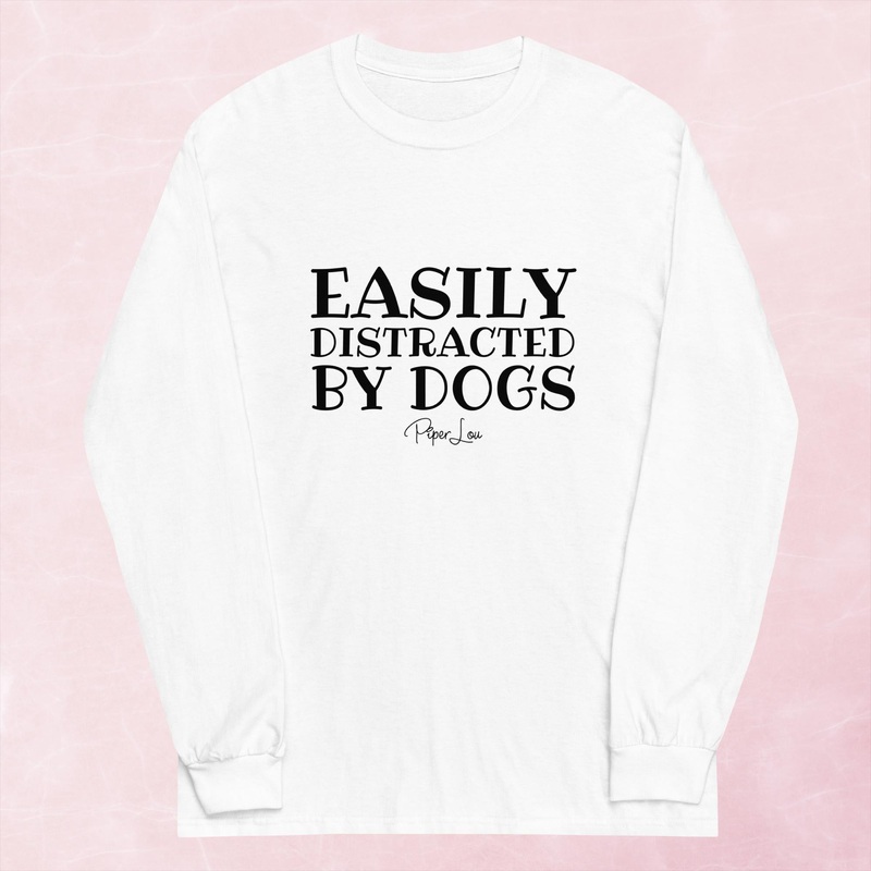 Easily Distracted By Dogs Graphic Long Sleeve Tee