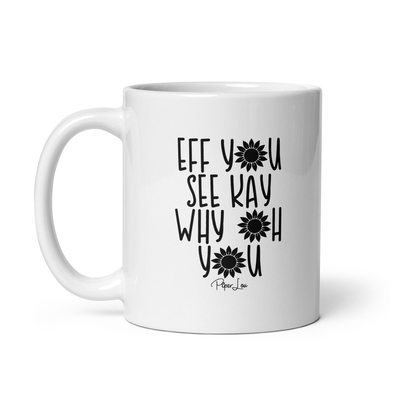 Eff You See Kay Why Oh You Ceramic Coffee Mug