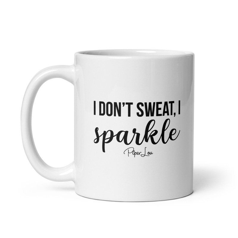 I Don’t Sweat I Sparkle Ceramic Coffee Mug