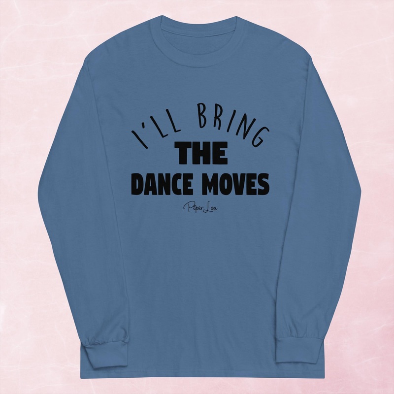 I’ll Bring The Dance Moves Graphic Long Sleeve Tee