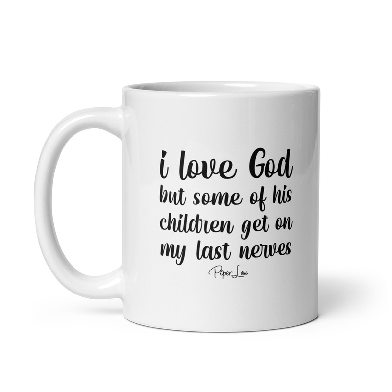I Love God But Some Of His Children Ceramic Coffee Mug