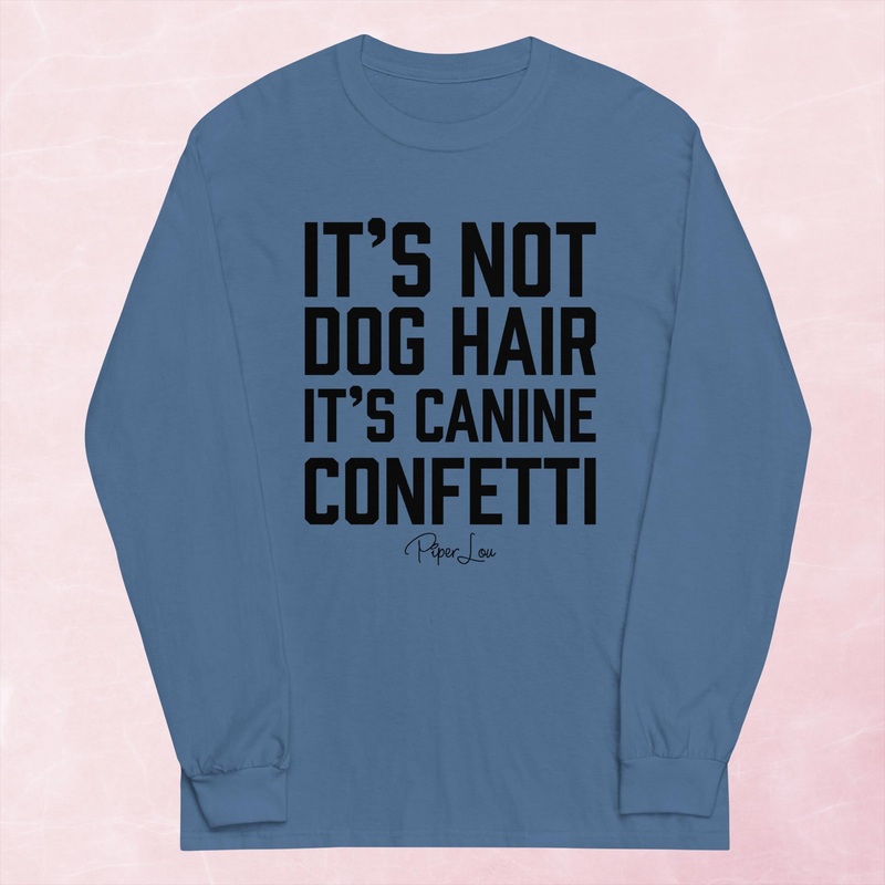 It’s Not Dog Hair Graphic Long Sleeve Tee