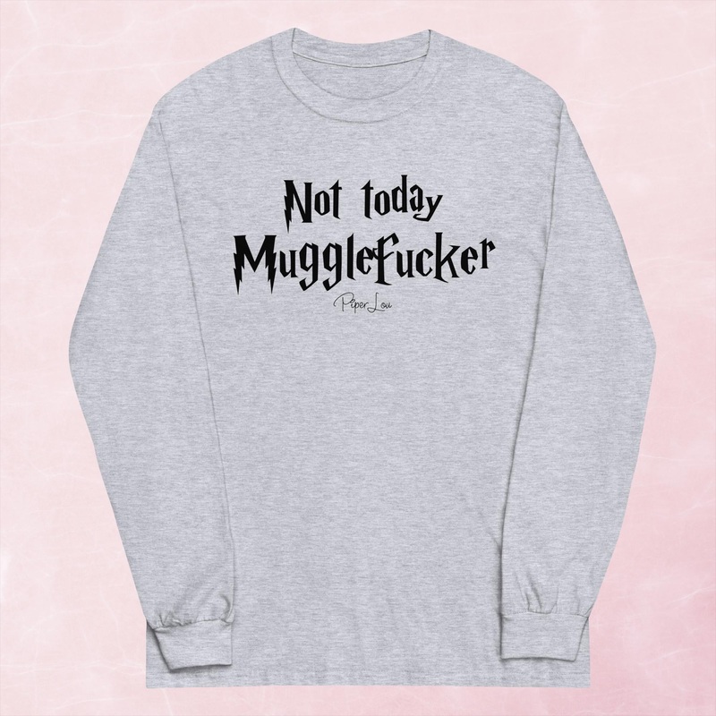 Not Today Mugglefucker Graphic Long Sleeve Tee