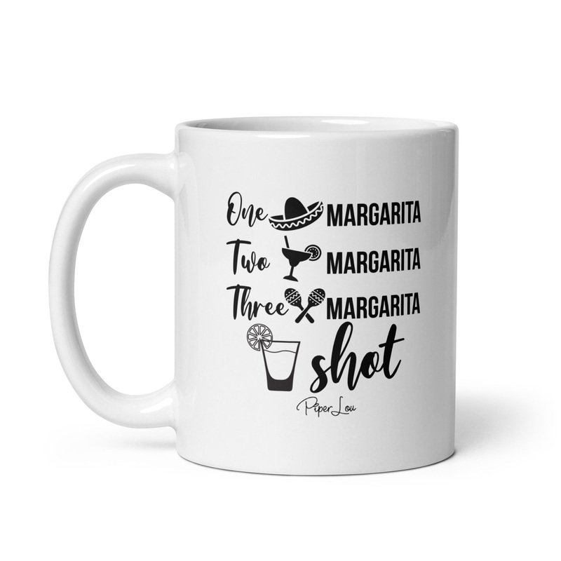 One Margarita Two Margarita Three Margarita Shot Ceramic Coffee Mug