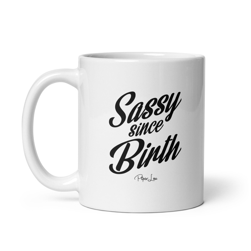 Sassy Since Birth Ceramic Coffee Mug